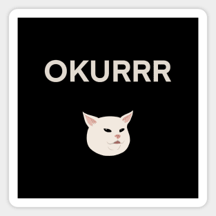 OKURRR | Cat | Quote | Cute | Funny | Memes | Gift | Magnet